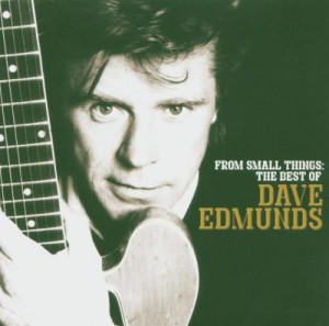 From Small Things: The Best of Dave Edmunds