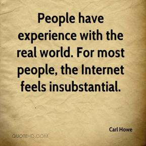 Carl Howe - People have experience with the real world. For most ...