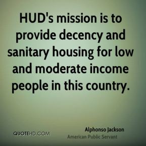 Alphonso Jackson HUD 39 s mission is to provide decency and sanitary