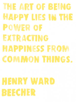 the art of being happy lies in the power of extracting happiness from ...