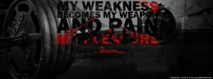 Workout Motivation Quotes Facebook Cover My weakness facebook cover,
