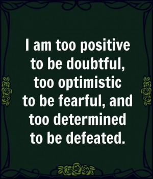 99805-I+am+too+positive+to+be+doubtf.jpg