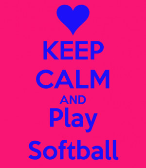 Keep Calm And Play Softball
