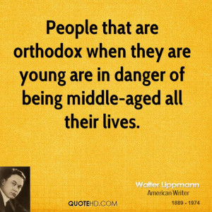 People that are orthodox when they are young are in danger of being ...