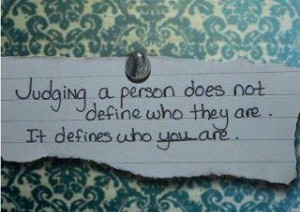 Judge not lest you be judged.