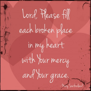 ... place in my heart with your mercy and your grace mary southerland