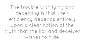... clear notion of the truth that the liar and deceiver wishes to hide
