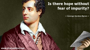 ... fear of impurity? - George Gordon Byron Quotes - StatusMind.com