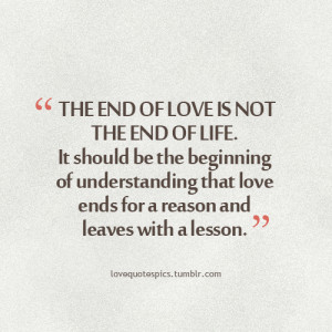 The end of love is not the end of life. It should be the beginning of ...
