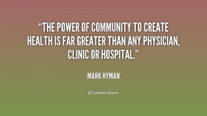 The power of community to create health is far greater than any ...