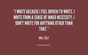 quote-Will-Self-i-write-because-i-feel-driven-to-212887.png