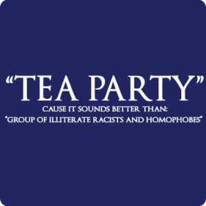 Tea Party Tee Illiterate Racists (Text Only)