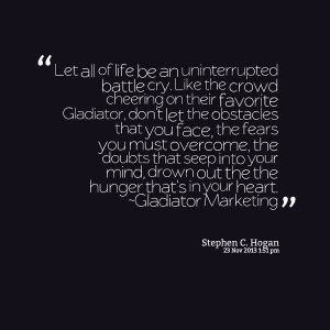 Quotes Picture: let all of life be an uninterrupted battle cry like ...