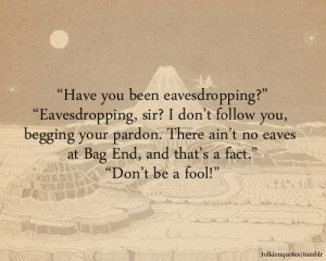 Have you been eavesdropping?”“Eavesdropping, sir? I don’t follow ...