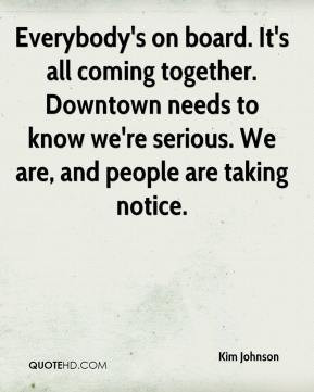 Kim Johnson - Everybody's on board. It's all coming together. Downtown ...
