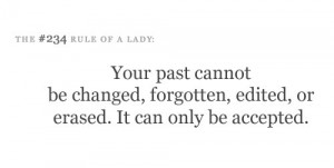 Your past cannot be changed.