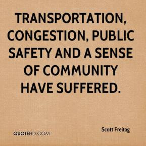 ... , congestion, public safety and a sense of community have suffered