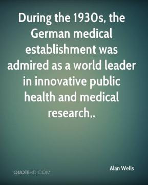 Alan Wells - During the 1930s, the German medical establishment was ...