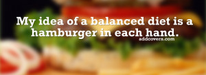Balanced Diet {Funny Quotes Facebook Timeline Cover Picture, Funny ...