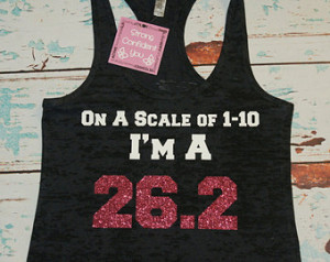 Burnout Tank Top. Racerback Tank To p. On a Scale of 1-10, I'm a 26.1 ...