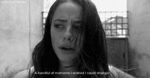 handful of moments I wished I could change.