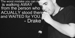 , cute, drake, girl, letting go, mistake, moving on, person, quotes ...