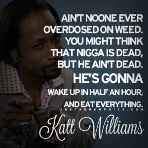 Overdosed On Weed Katt Williams Quote graphic from Instagramphics