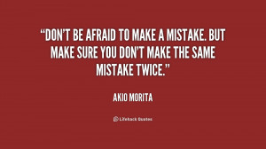 quote-Akio-Morita-dont-be-afraid-to-make-a-mistake-1-239805_1.png