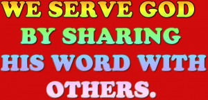 We Serve god by Sharing his Word with others – Bible Quote