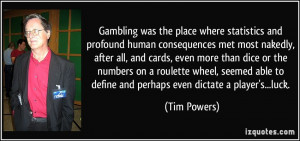 Gambling was the place where statistics and profound human ...