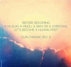 Before becoming a Muslim, a Hindu, a Sikh or a Christian. Lets become ...