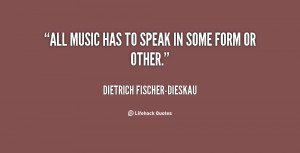 quote-Dietrich-Fischer-Dieskau-all-music-has-to-speak-in-some-121598 ...