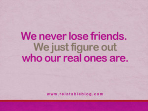 quoteswave.comWe never lose friends