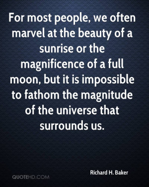 For most people, we often marvel at the beauty of a sunrise or the ...