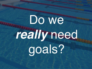 do_we_really_need_goals_.jpg