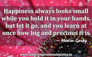 ... and You Learn at Once How big and Precious It Is ~ Inspirational Quote