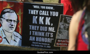 They call you KKK… it’s an honor – Sheriff Joe Arpaio