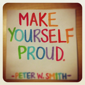 make yourself proud.