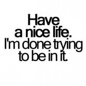 cheating, done, fed up, im done, lies, life, love, nice, quote, quotes ...