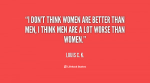 quote-Louis-C.-K.-i-dont-think-women-are-better-than-153870.png