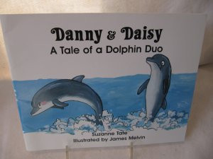 Danny and Daisy: A Tale of a Dolphin Duo by Suzanne Tate No. 13 in ...