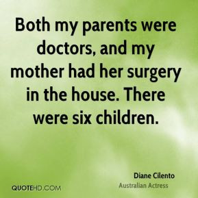 Both my parents were doctors, and my mother had her surgery in the ...