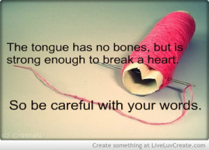 advice, cute, love, pretty, quote, quotes, the tongue has no bones