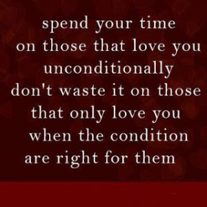 Spend Your Time On Those That Love You
