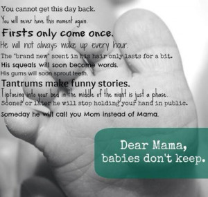Dear Mama, babies don't keep....