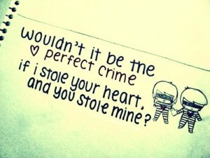 The Perfect Crime [cute quote about love]