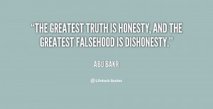 The greatest truth is honesty, and the greatest falsehood is ...