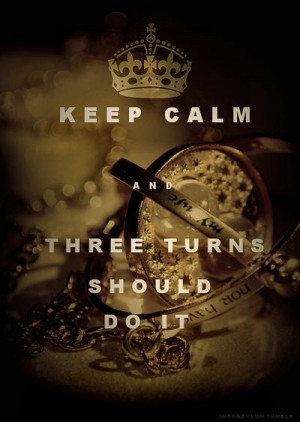 ... Three Turn, Book, Keepcalm, Keep Calm, Timeturner, Harry Potter Quotes