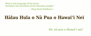... Hawaiian people. - King David Kalakaua. Halau Hula o Na Pua o Hawaii