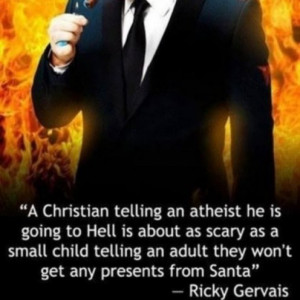 Christian telling an Atheist he is going to Hell is about as scary ...